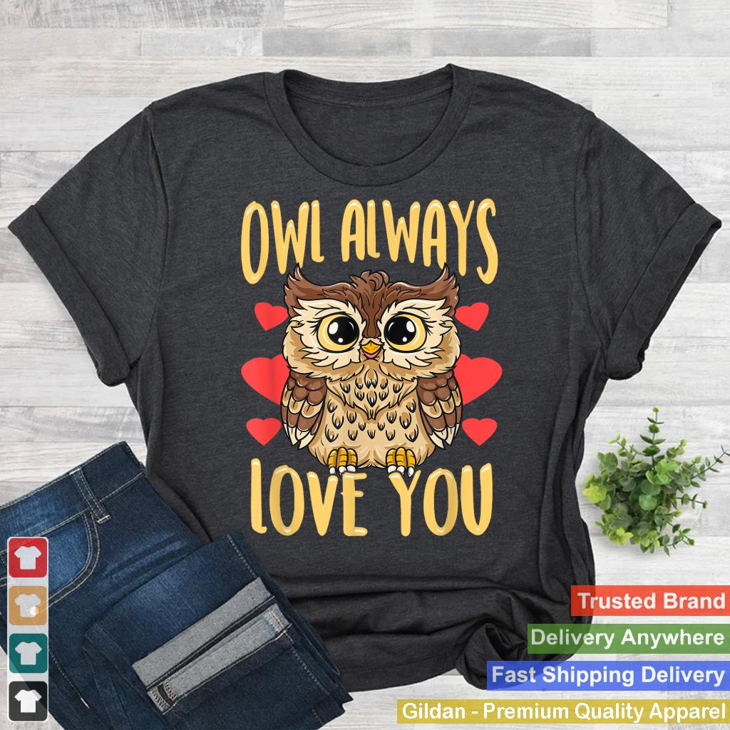 Owl Always Love You Cute Owl Lover Funny Valentines Gift