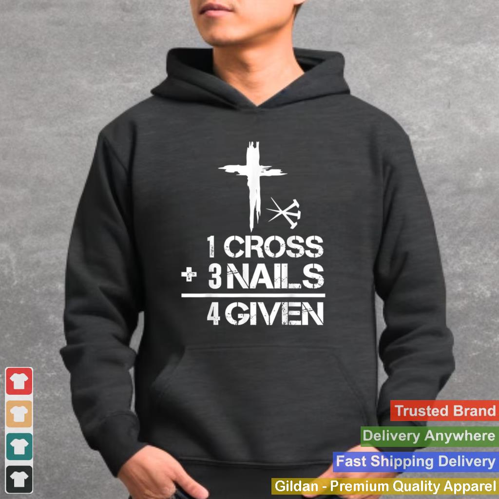 1 Cross 3 Nails Forgiven Christian Easter Shirt