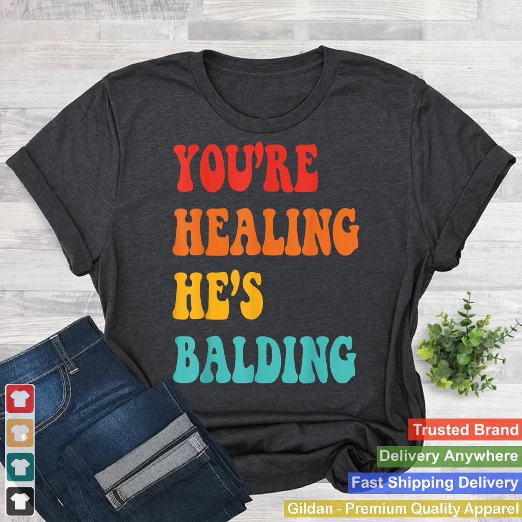 You're Healing, He's Balding Hippie Vintage Design