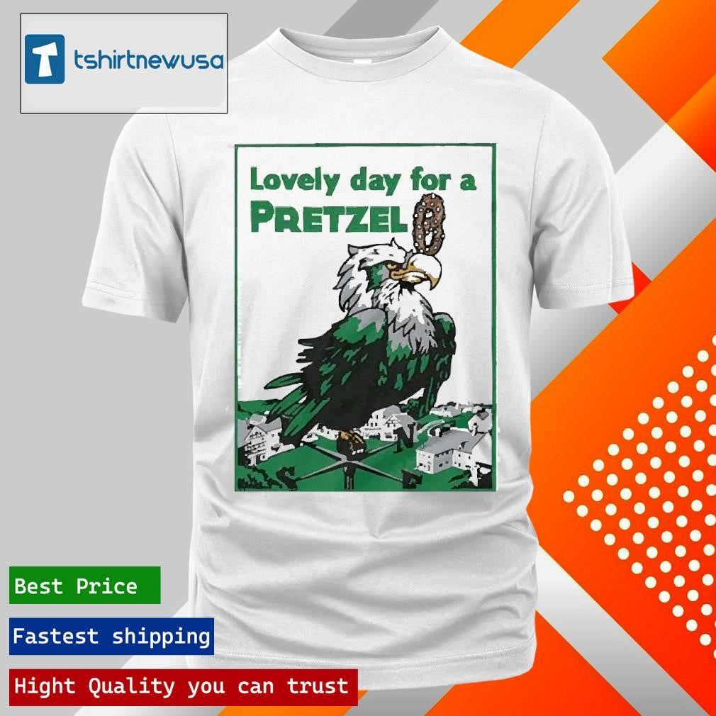 Original Philadelphia Eagles Philly Lovely Day For A Pretzel 2025 Shirts