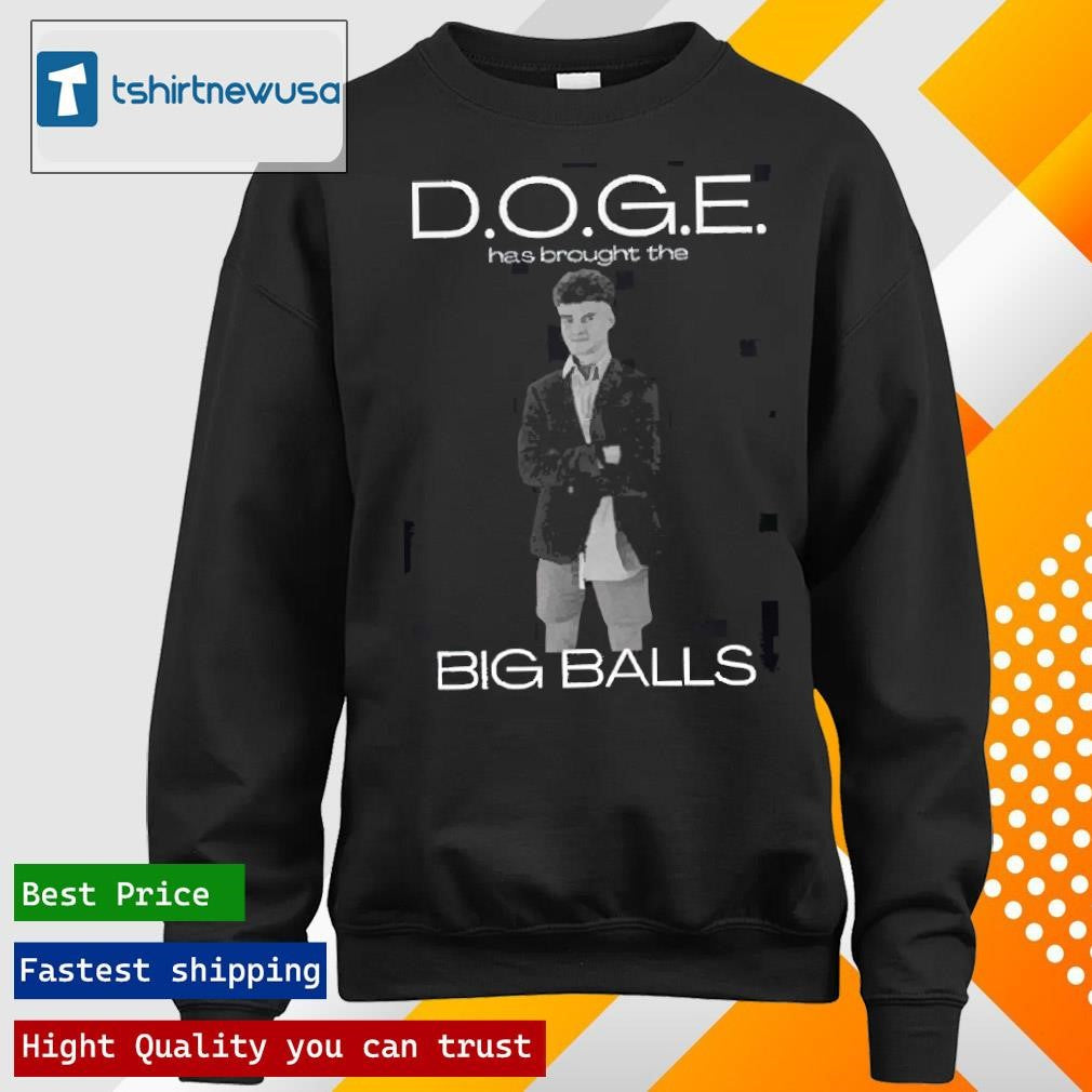 Official Doge Has Brought The Big Balls Funny Political 2025 Shirts