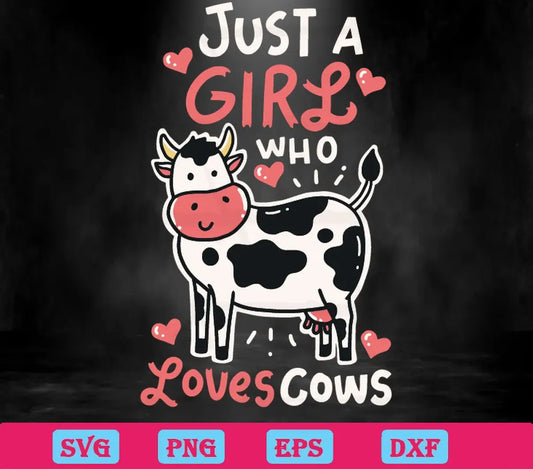 Just A Girl Who Loves Cows, Svg File Formats