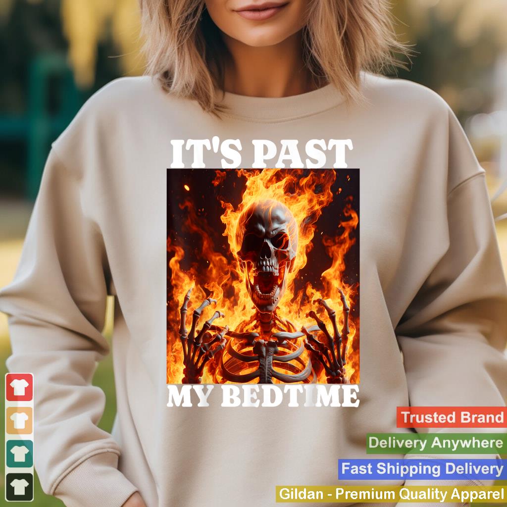 It's Past My Bedtime Funny Skeleton Meme Flames Ironic Tired