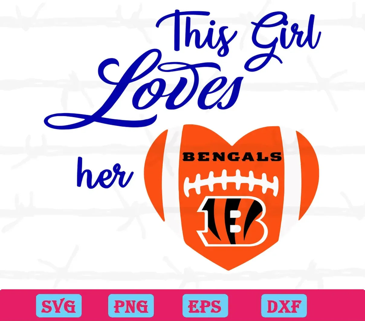 This Girl Loves Her Cincinnati Bengals,Vector Files