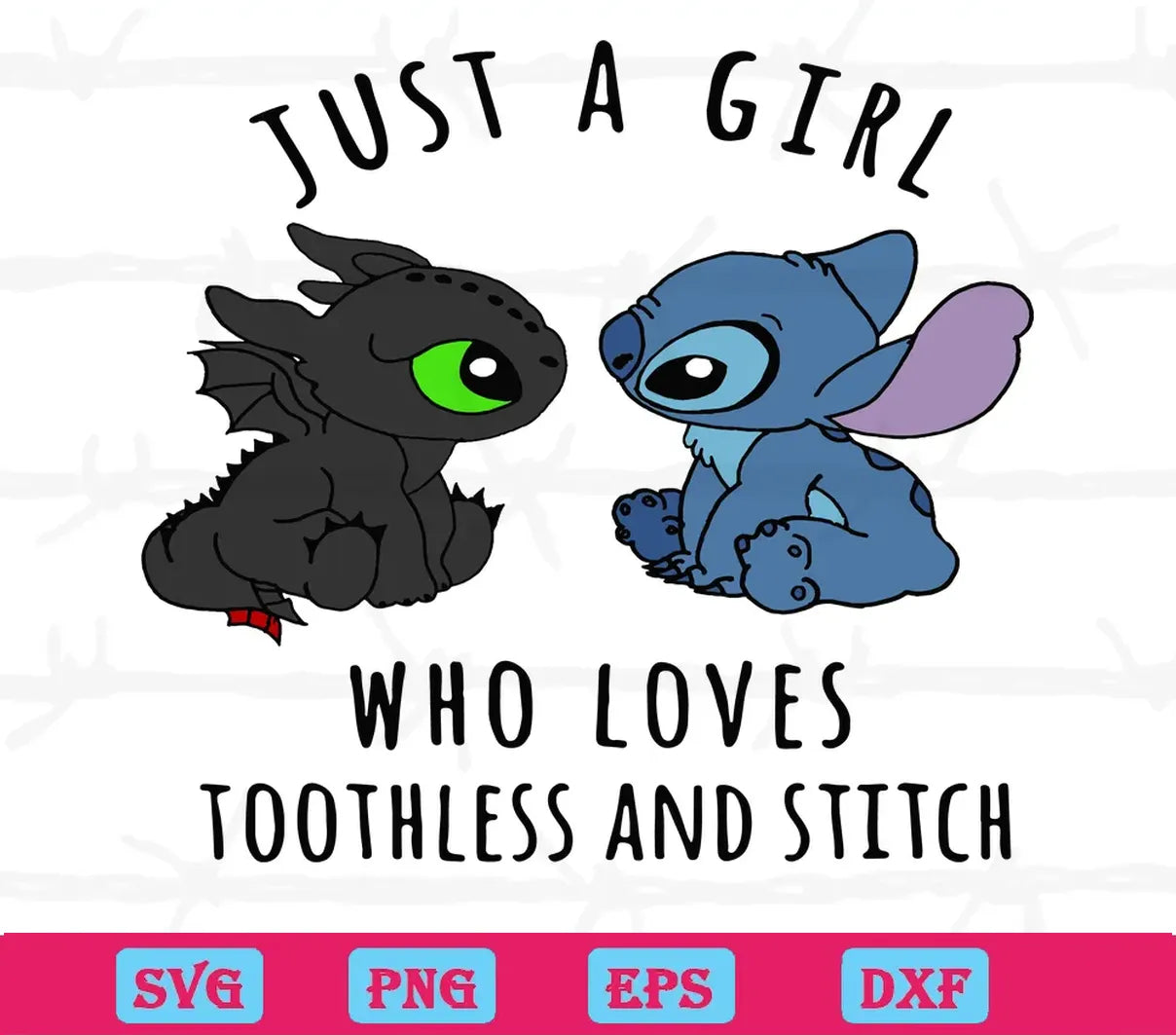 Just A Girl Who Loves Toothless And Stitch Svg