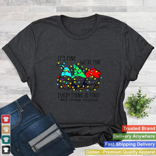 1st-Grade-Teacher-Christmas-Its-Fine-Were-Fine-Gnome-Xmas-Shirt