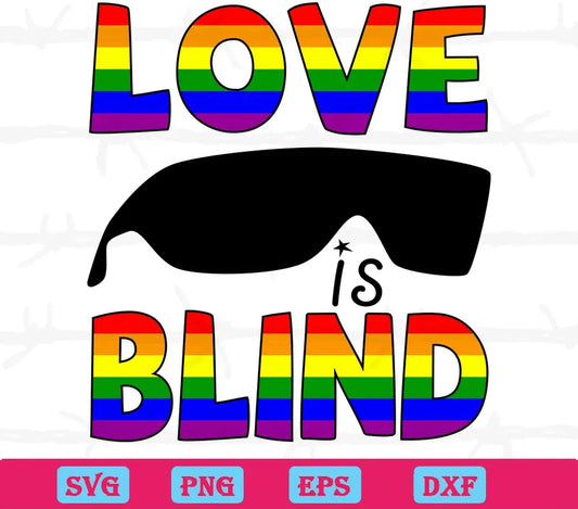 Love Is Blind Lgbt, Svg Png Dxf Eps Digital Files