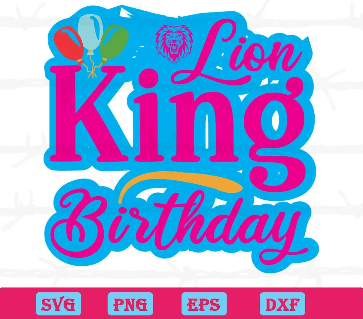 Lion King Birthday Cricut Svg