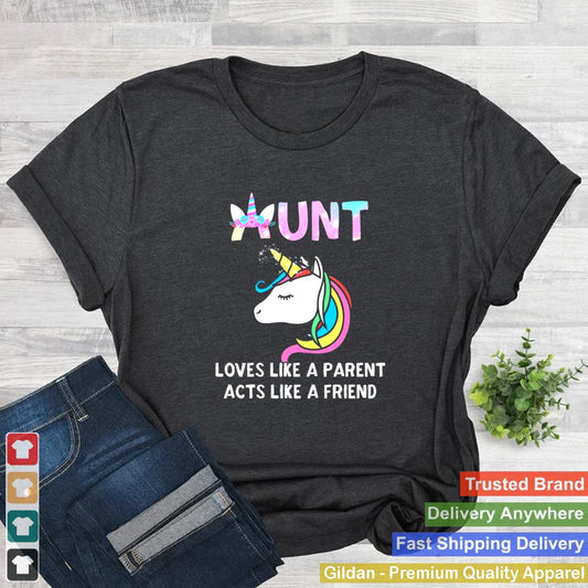 Aunt Loves Like A Parent Acts Like A Friend shirt