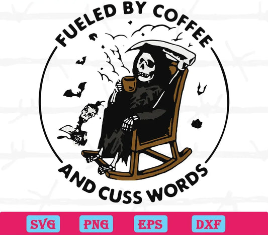 Death Skeleton Fueled By Coffee And Cuss Words Funny Halloween, Svg Clipart