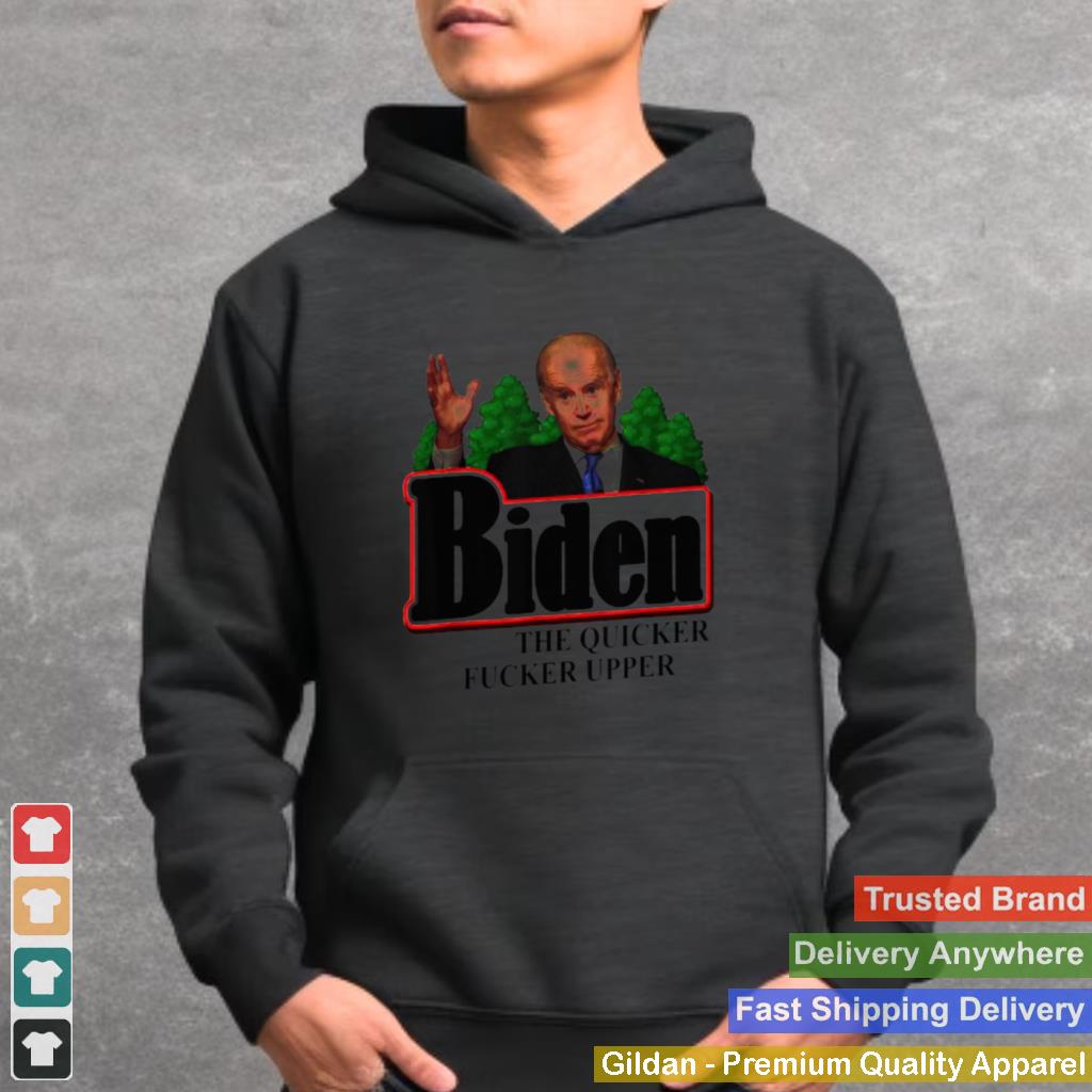 Anti Biden Shirt The Quicker Fucker Upper T Shirt