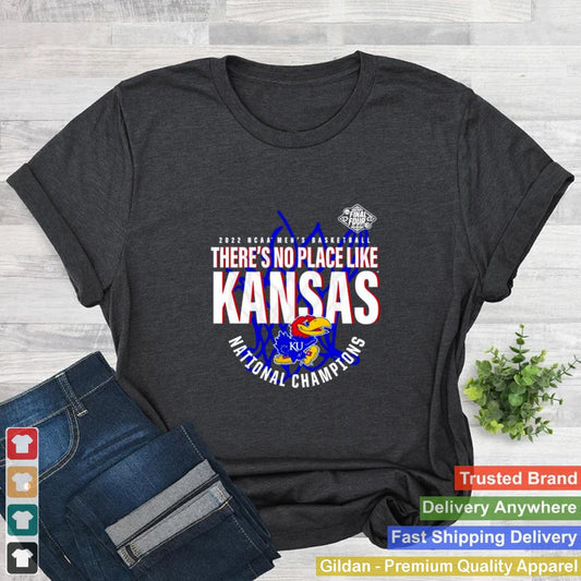 2022 NCAA Mens Basketball Theres No Place Like Kansas Jayhawks National Champions T shirt