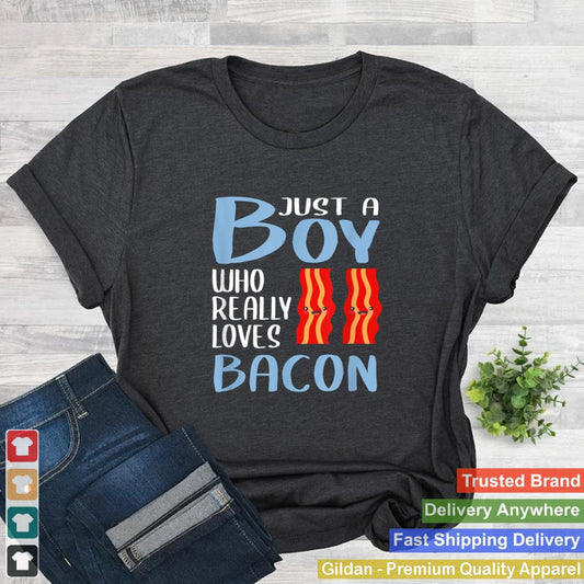 Bacon Just A Boy Who Really Loves Bacon shirt