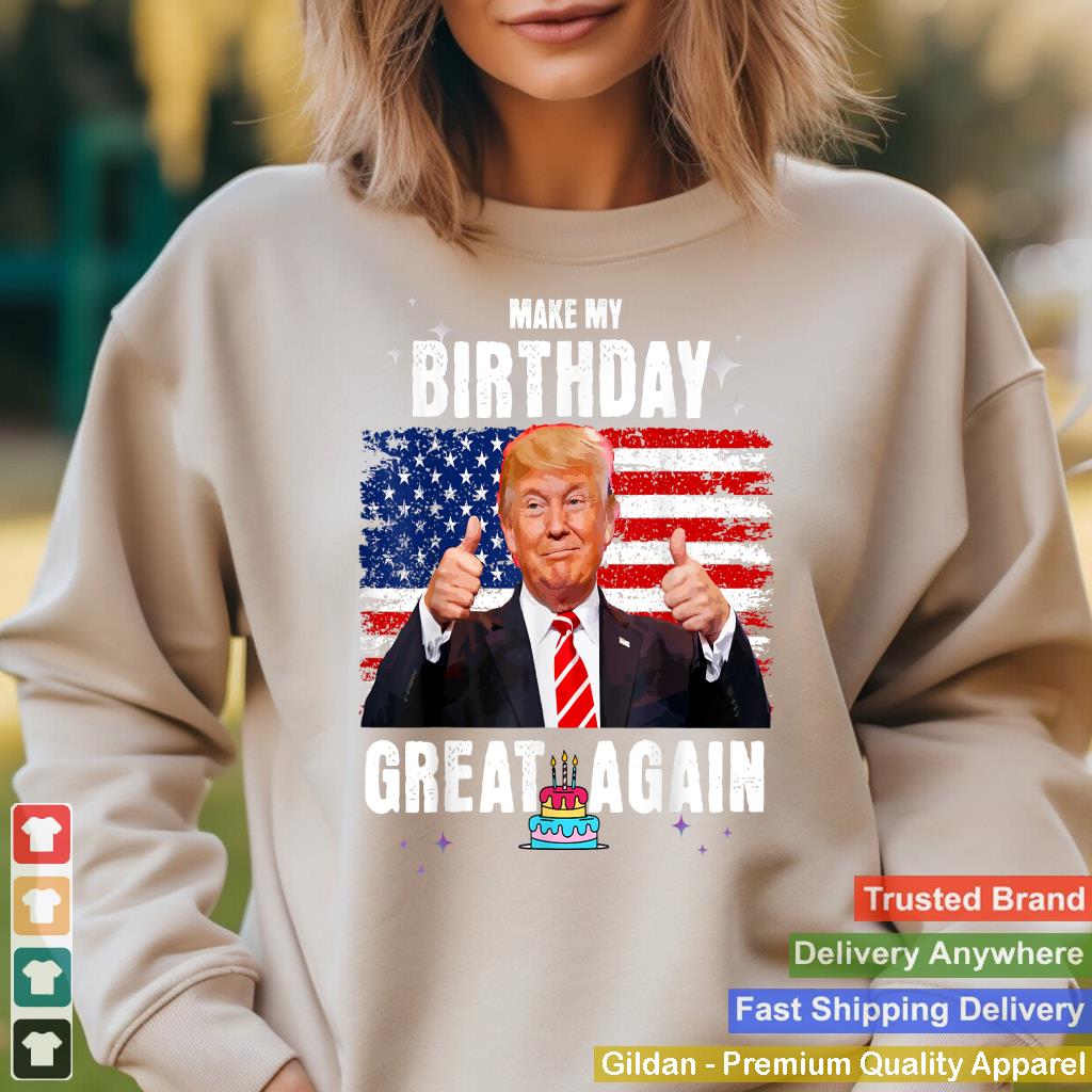 Make My Birthday Great Again, Trump Fan Birthday Gift Tee