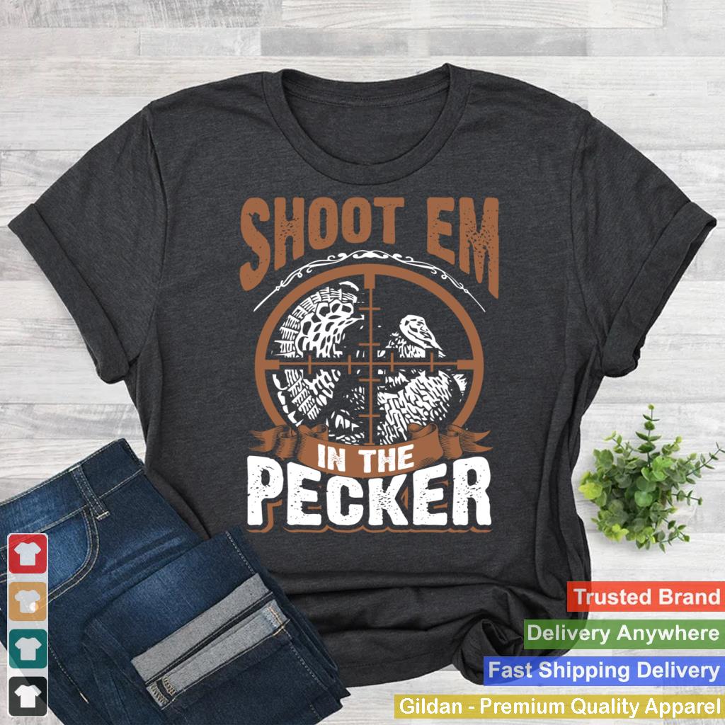 Turkey Hunting Hoodie Gun Hunter Shoot Em In The Pecker