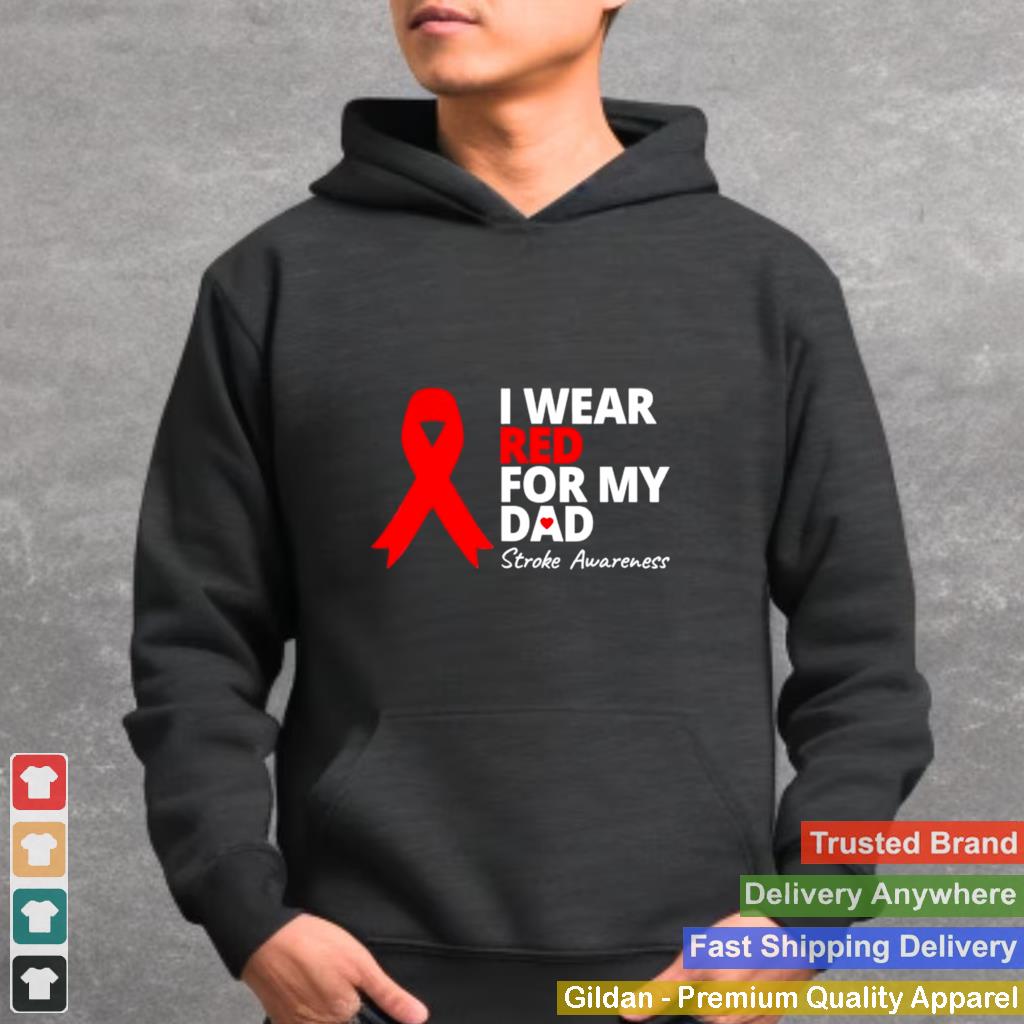 I wear red for my dad stroke awareness survivor warrior love shirt 2