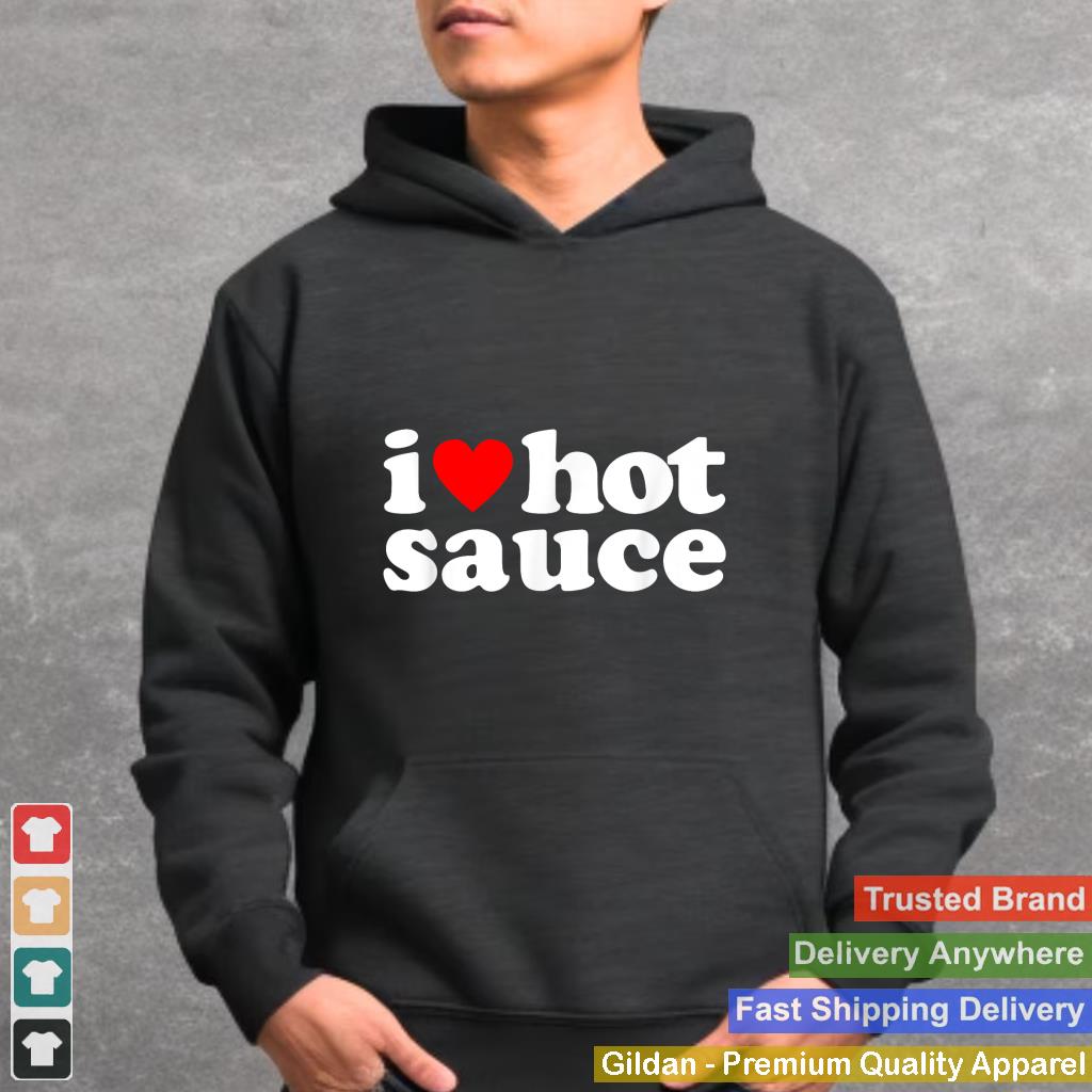 I Love Hot Sauce Funny Spicy Food Lover Humor Buffalo Wings