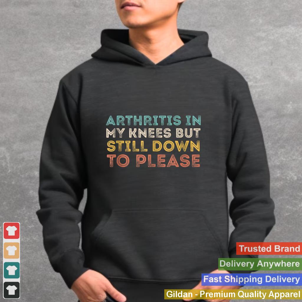 Arthritis In My Knees But Still Down To Please Funny Humor Tank Top