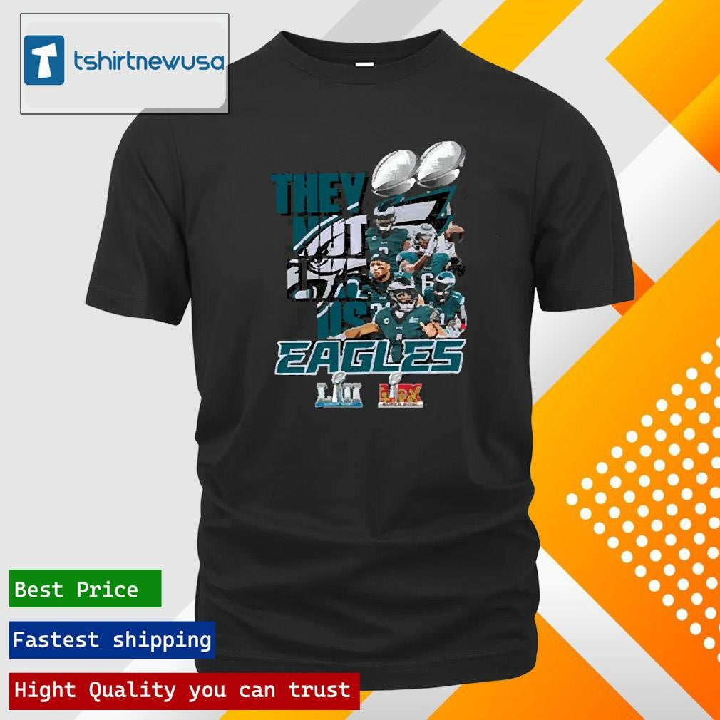 Premium Eagles 2 Super Bowl They Not Like Us 2025 T Shirt