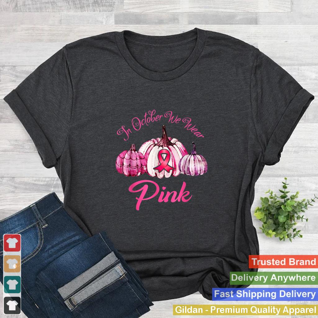 In October We Wear Pink Breast Cancer Awareness Pumpkin T Shirt