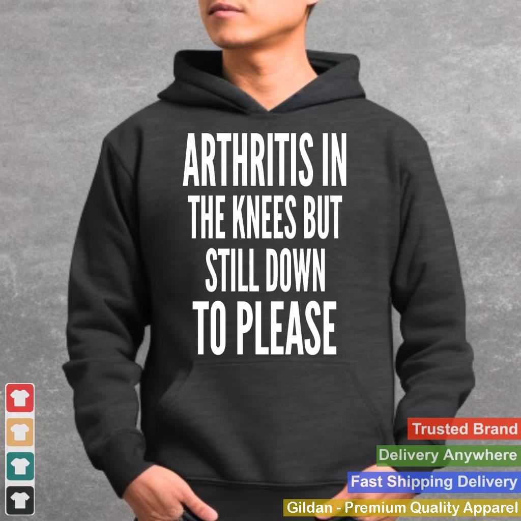 Arthritis Still Down Please Funny Inappropriate Adult Humor