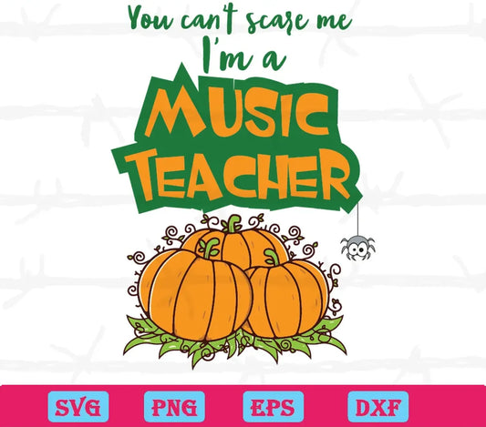 You Can't Scare Me I'm A Music teacher svg