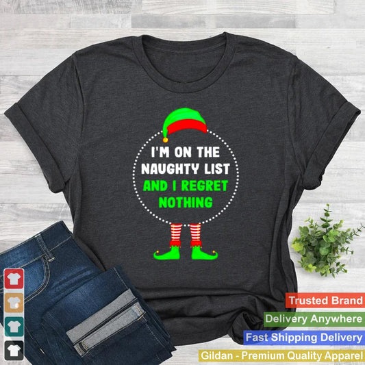 Awesome elf on the naughty list and I regret nothing christmas shirt