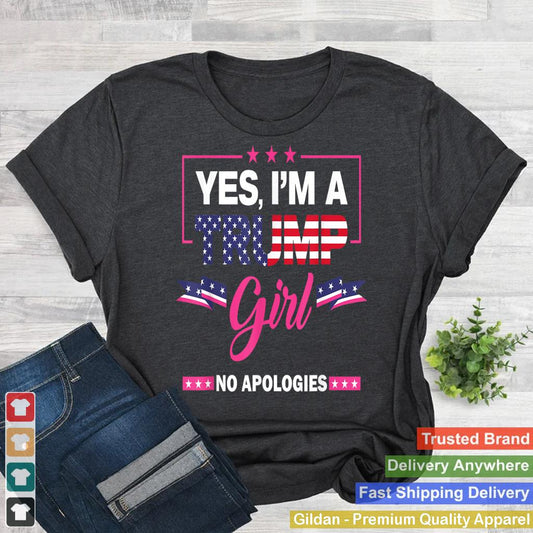 Yes I'm A Trump Girl No Apologies 2024 Election Womens