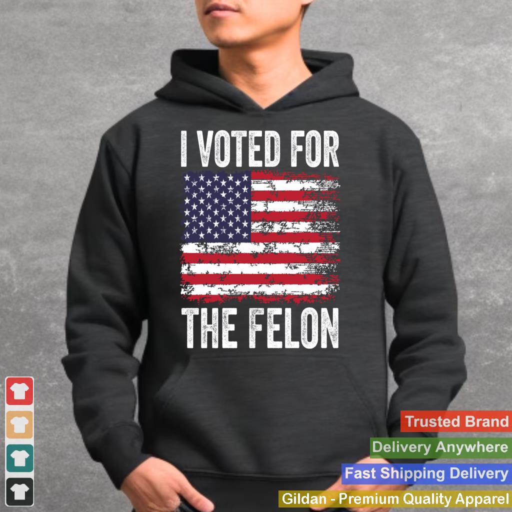 I Voted For the Felon Funny Republican Trump 2024 I Voted