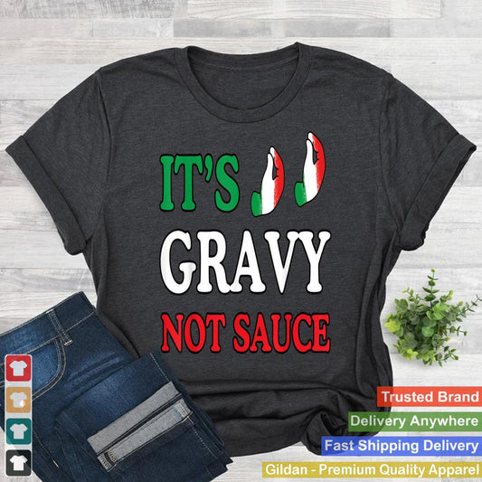 Its Gravy Not Sauce Funny Italian Themed Sayings Tee Shirts