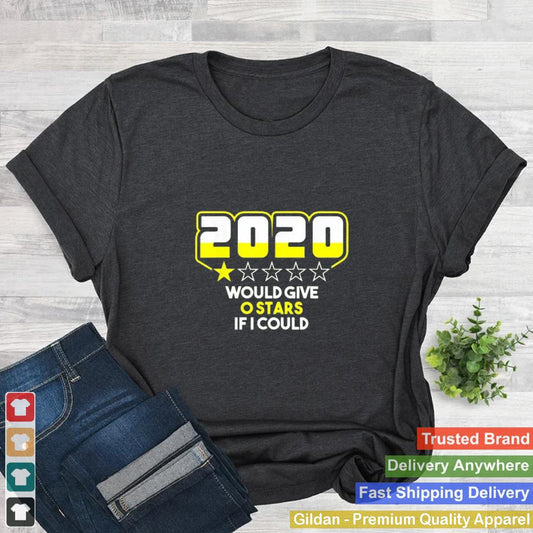 2020-would-give-0-stars-if-i-could-shirt