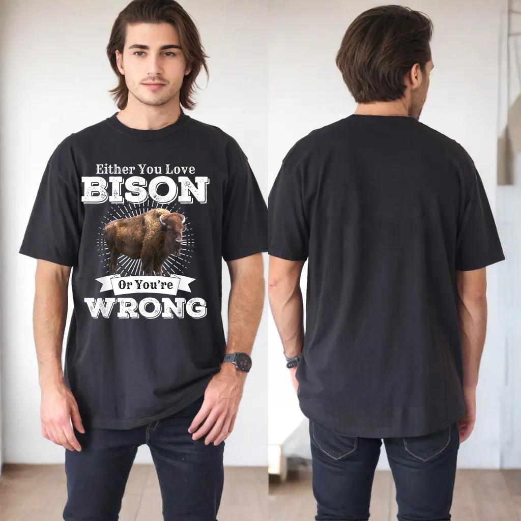 Either You Love Bison Or You're Wrong Buffalo Shirt