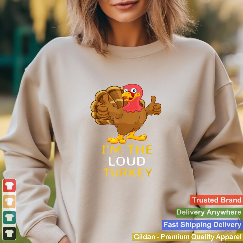 Im The Loud Turkey Family Thanksgiving 2021 Autumn Fall T Shirt 8