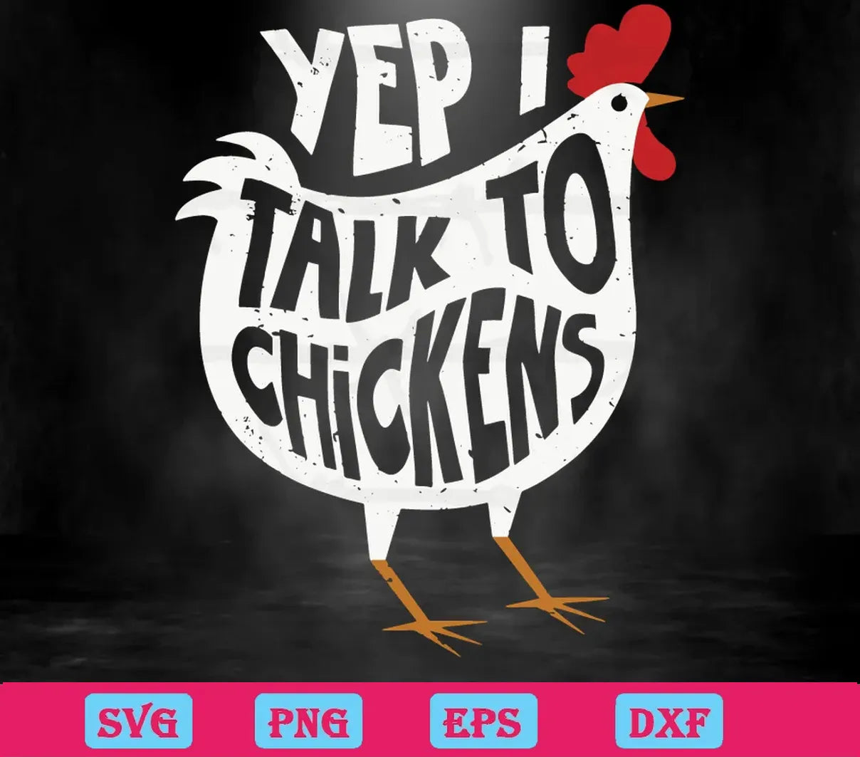 Yep I Talk To Chicken, Svg Png Dxf Eps Designs Download