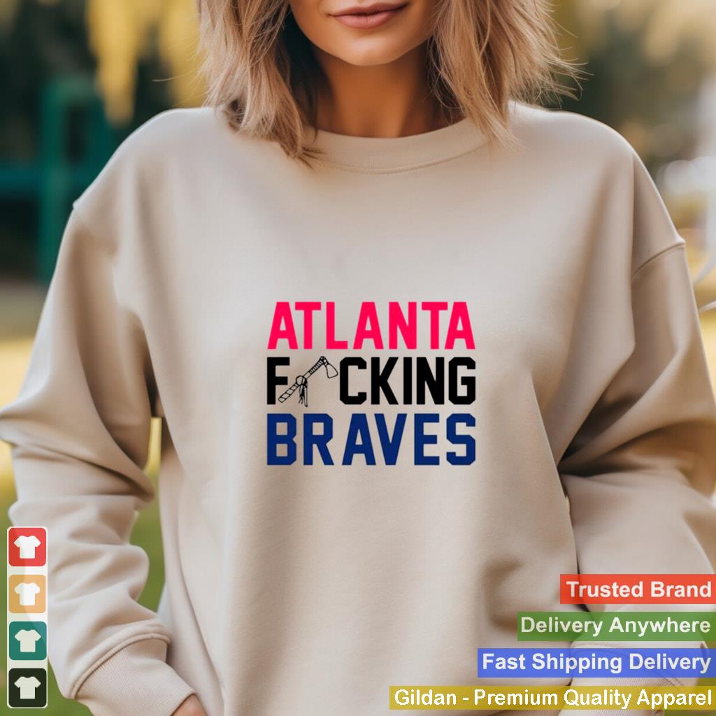 Atlanta fucking Atlanta Braves shirt