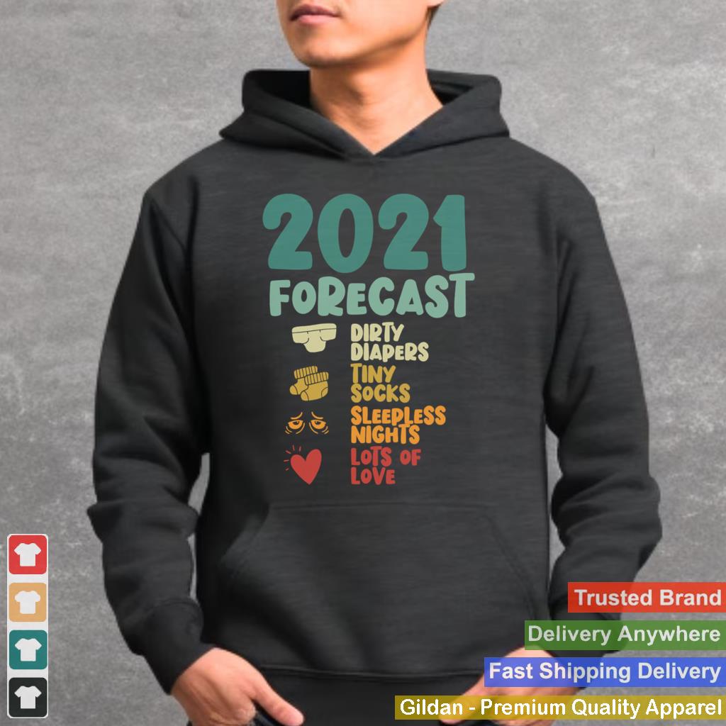 2021 Forecast Dirty Diapers Tiny Socks Lots Of Love Pregnancy Announcement New Year shirt