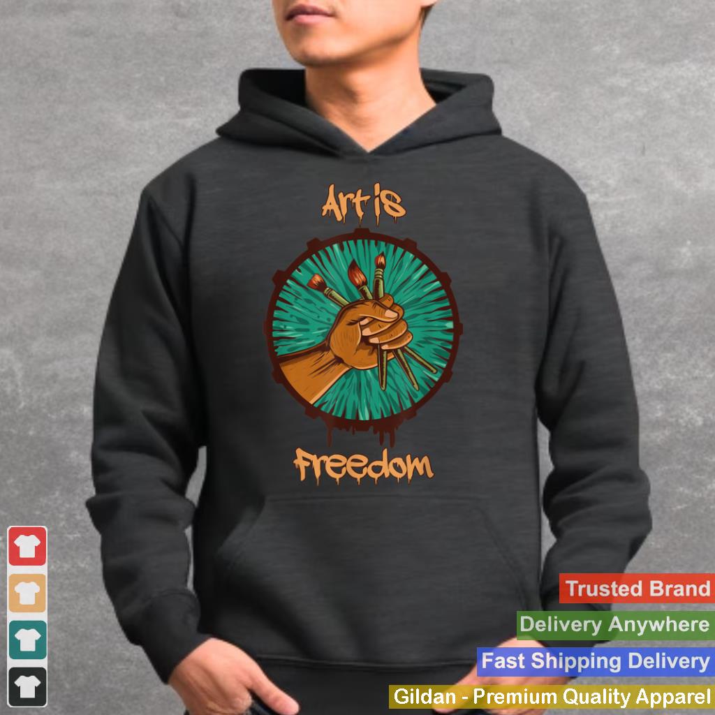 Art Is Freedom Colorful Paint Tools Artist Painter T Shirt