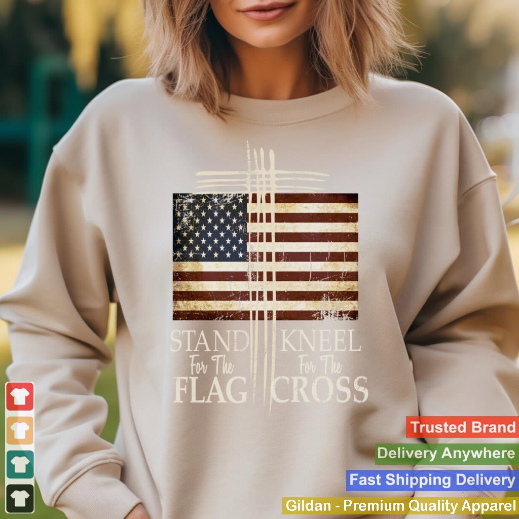 STAND FOR THE FLAG Hoodie Kneel For Cross Love USA Shirt