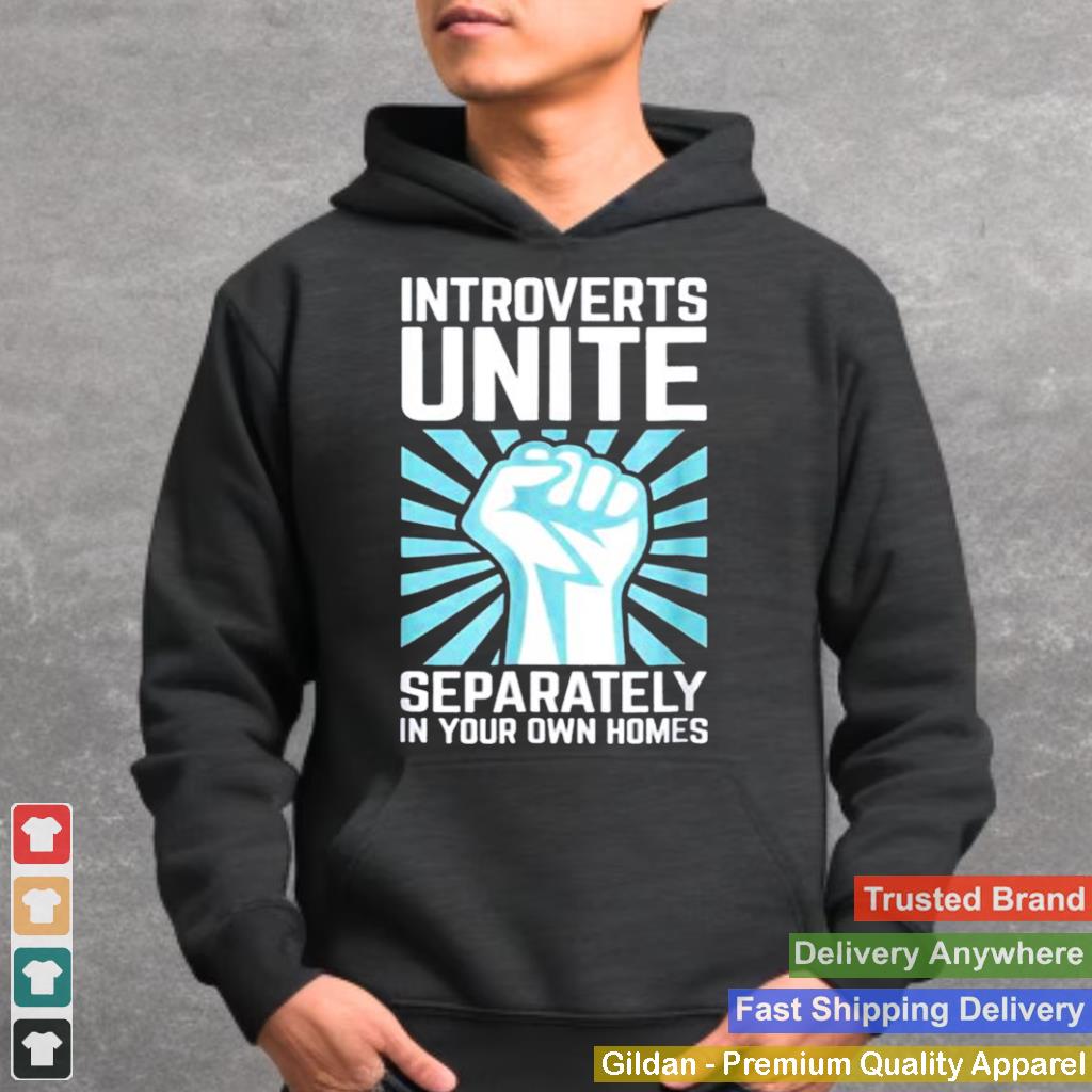 Introverts unite separately in your own homes shirt 2