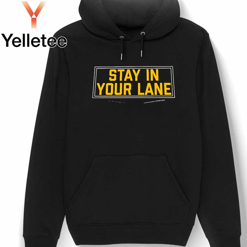 Stay in your lane shirt