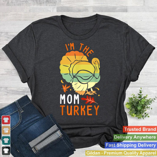 Im the Mom Turkey Matching Funny Thanksgiving Costume T Shirt