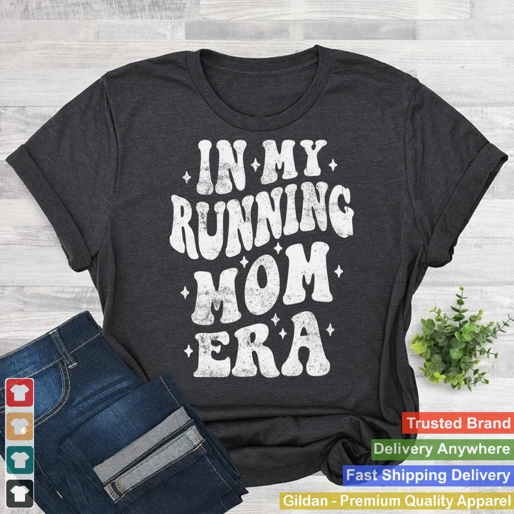 In My Running Mom Era Funny Runner Mom Running Mother's Day