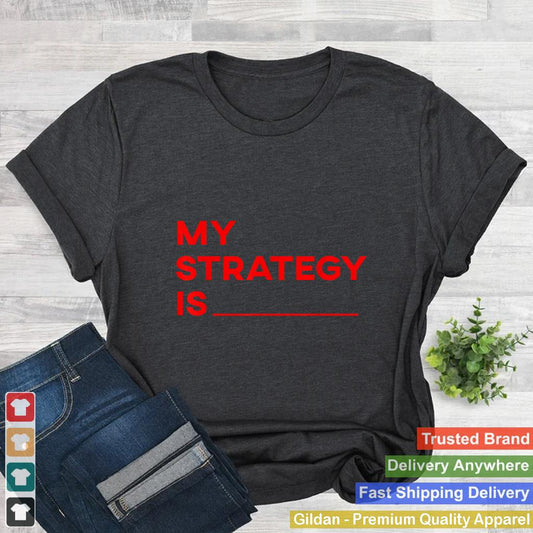 My Strategy Is - Funny Kpop Slogan Music Statement