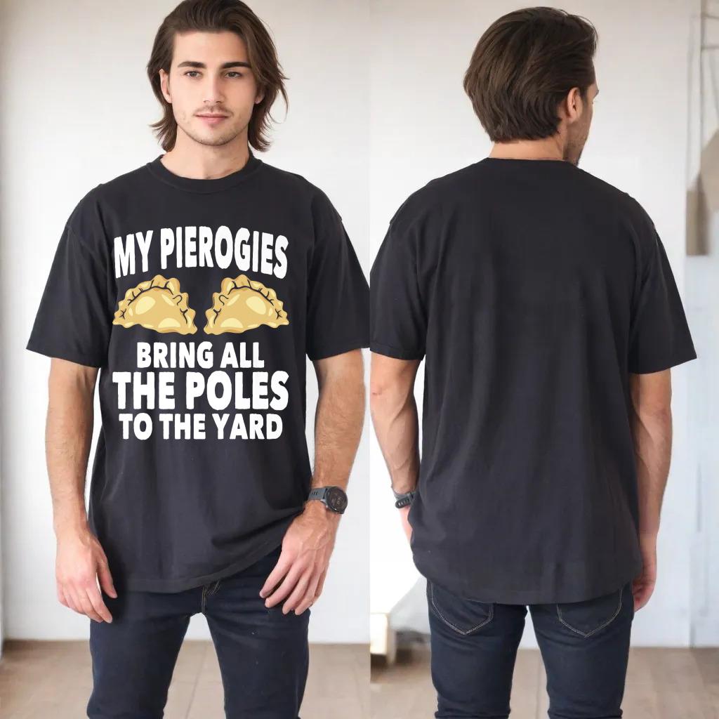 My Pierogies Bring All The Poles T-Shirt Dyngus Day Buffalo