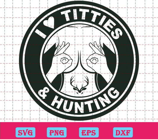 I Love Guns Titties And Hunting Svg Silhouette Free