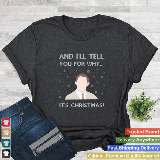 And-Ill-Tell-You-For-Why-Its-Christmas-shirt_2