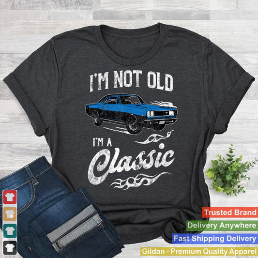 I'm Not Old I'm Classic Funny 60s Muscle Car Lover Gift