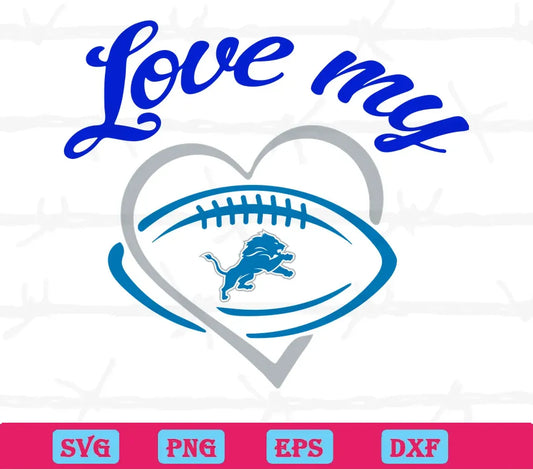 Love My Detroit Lions Football Team Super Bowl, High-Quality Svg Files