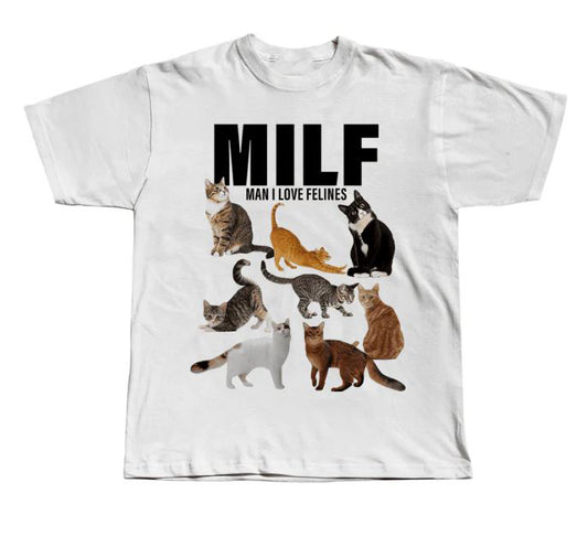 Milf Man I Love Felines T-Shirt