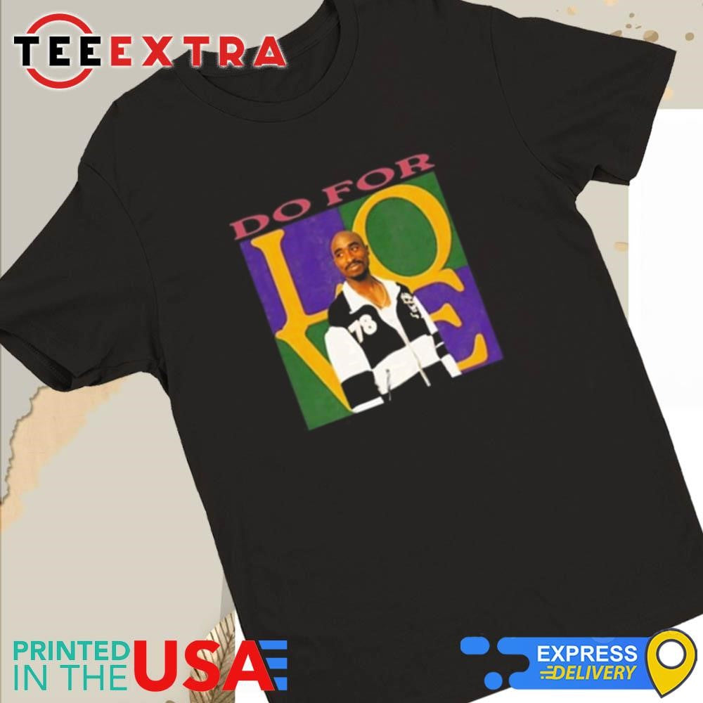 Official Tupac Shakur 2Pac Do For Love Shirt